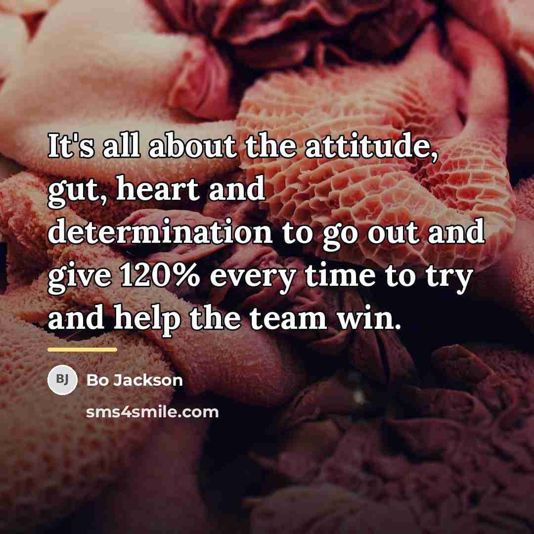 “It's all about the attitude, gut, heart and determination to…” quote by Bo Jackson