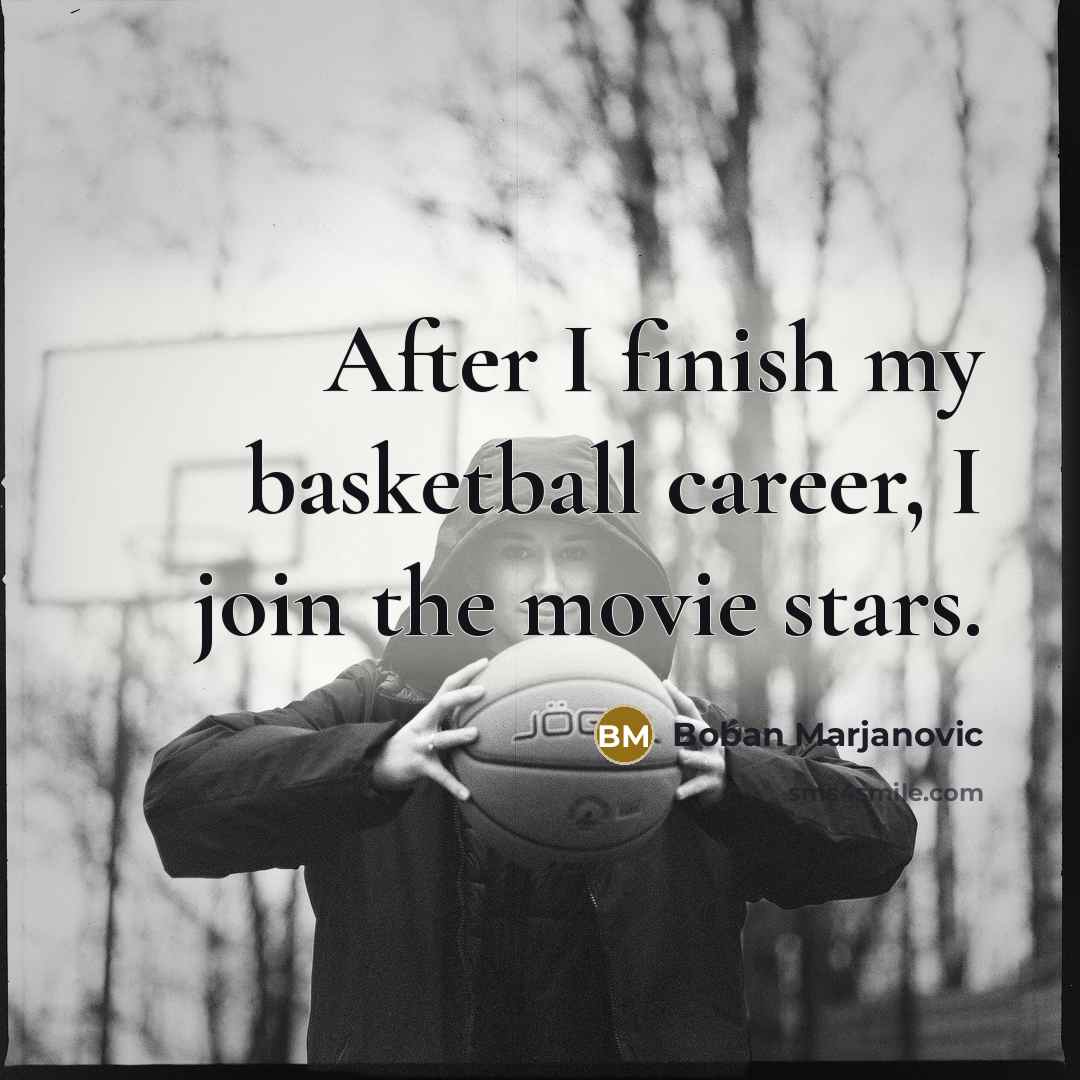 “After I finish my basketball career, I join the movie…” quote by Boban Marjanovic