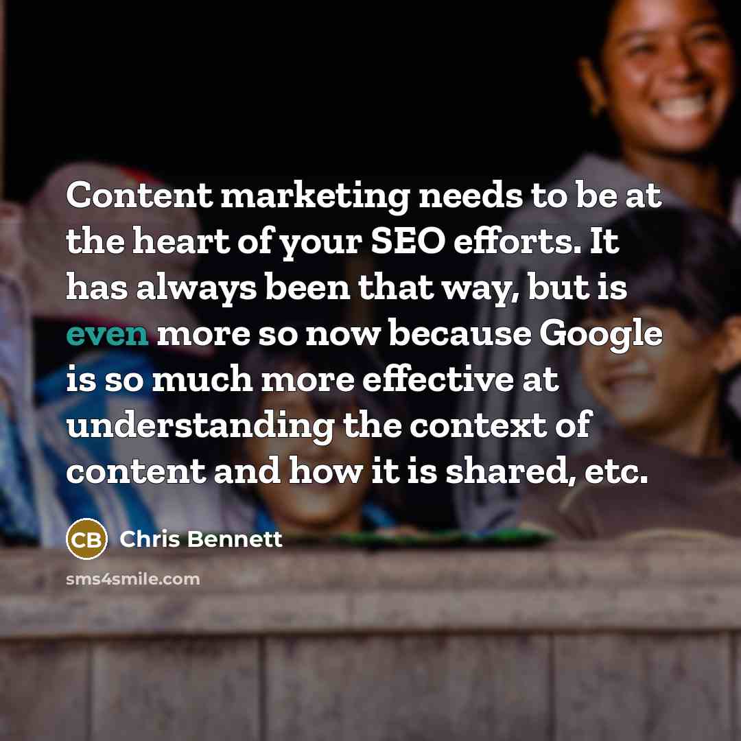 “Content marketing needs to be at the heart of your…” quote by Chris Bennett