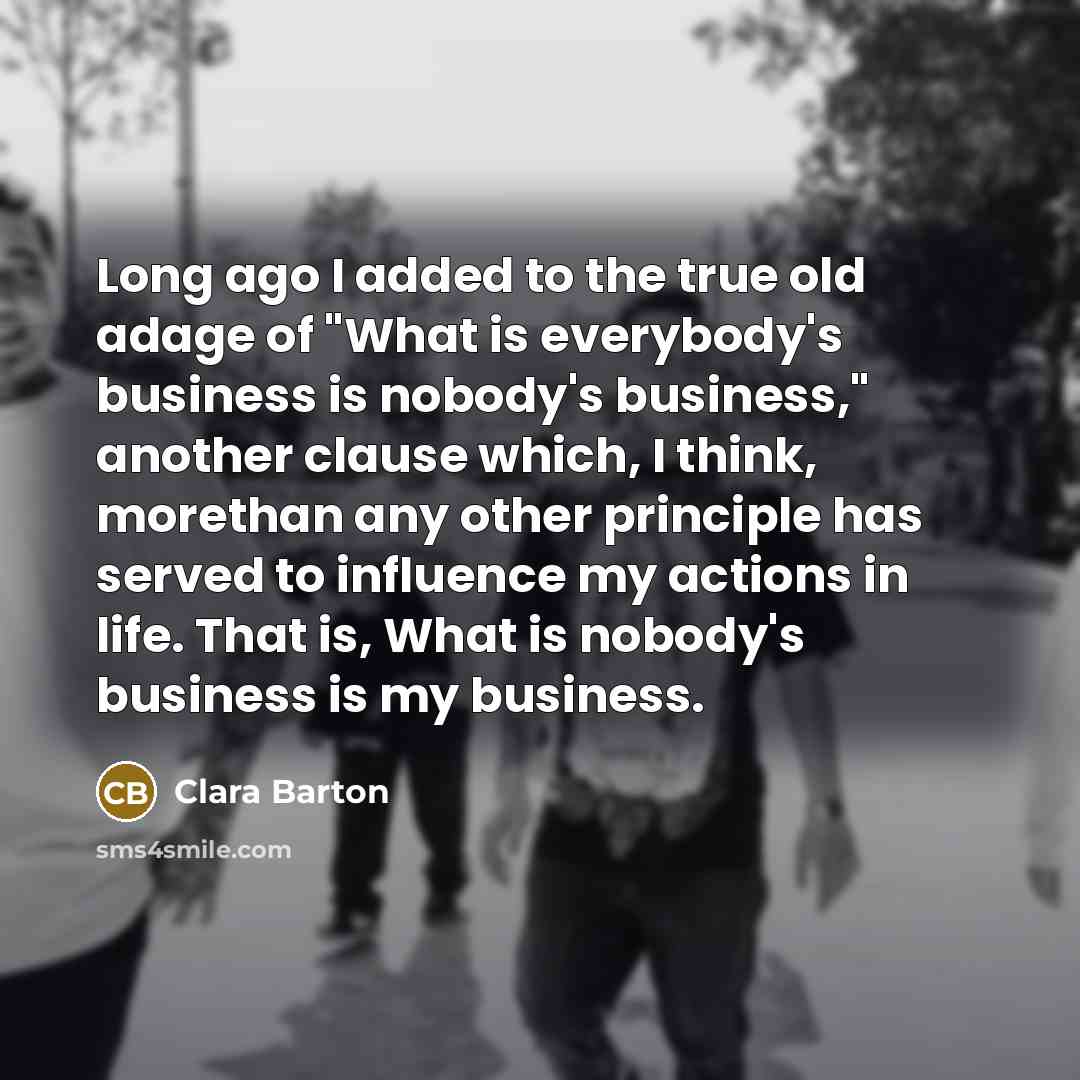 “Long ago I added to the true old adage of…” quote by Clara Barton