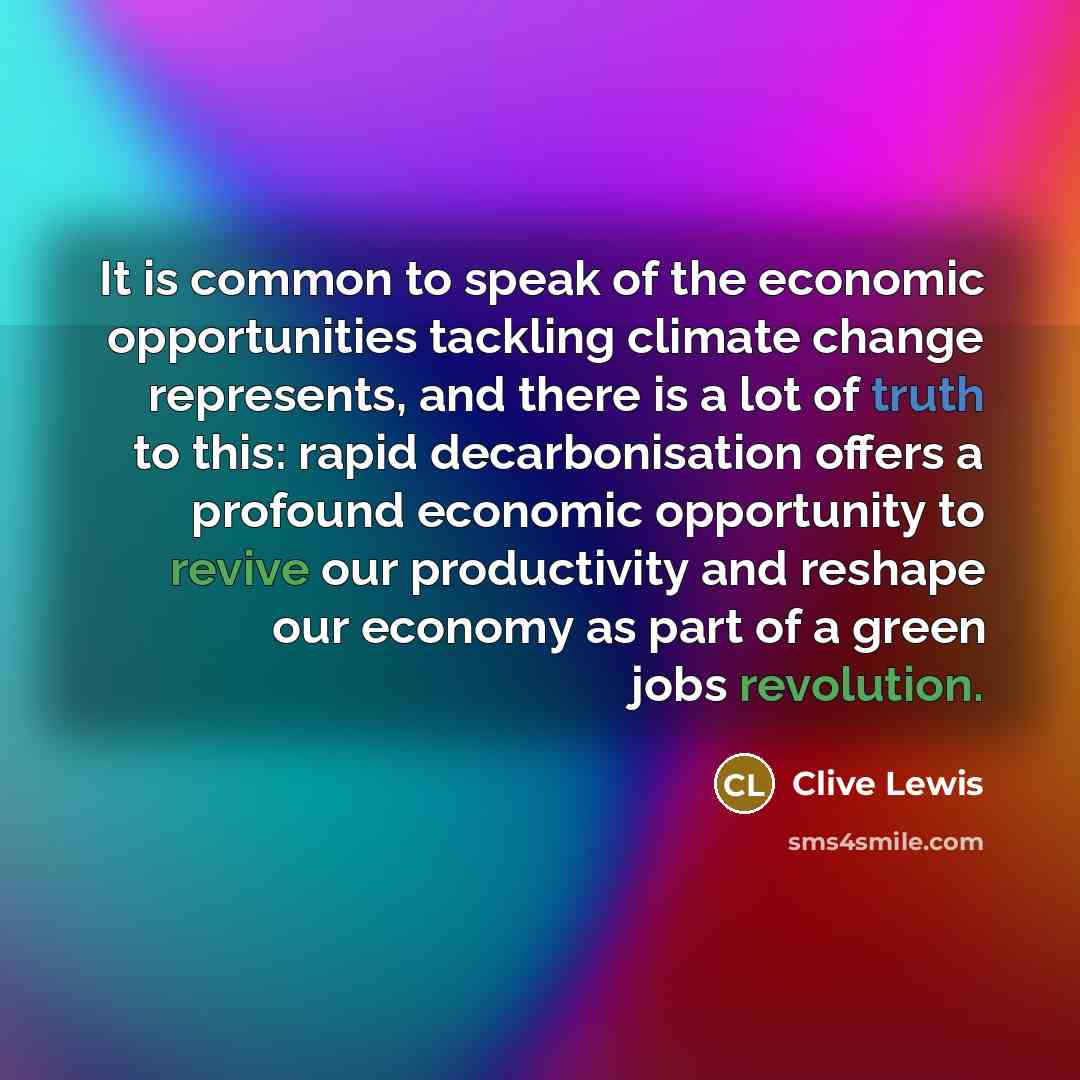“It is common to speak of the economic opportunities tackling…” quote by Clive Lewis