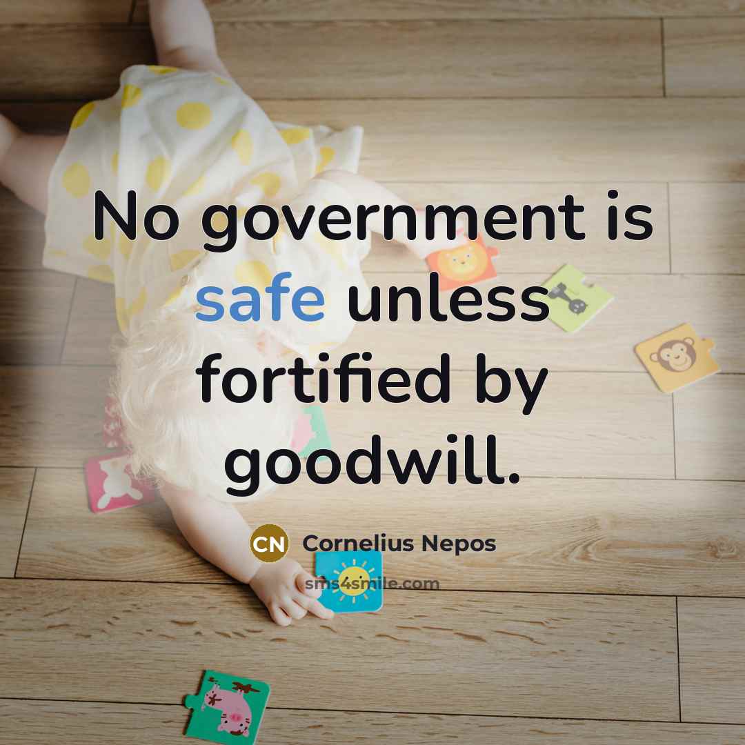 “No government is safe unless fortified by goodwill.…” quote by Cornelius Nepos