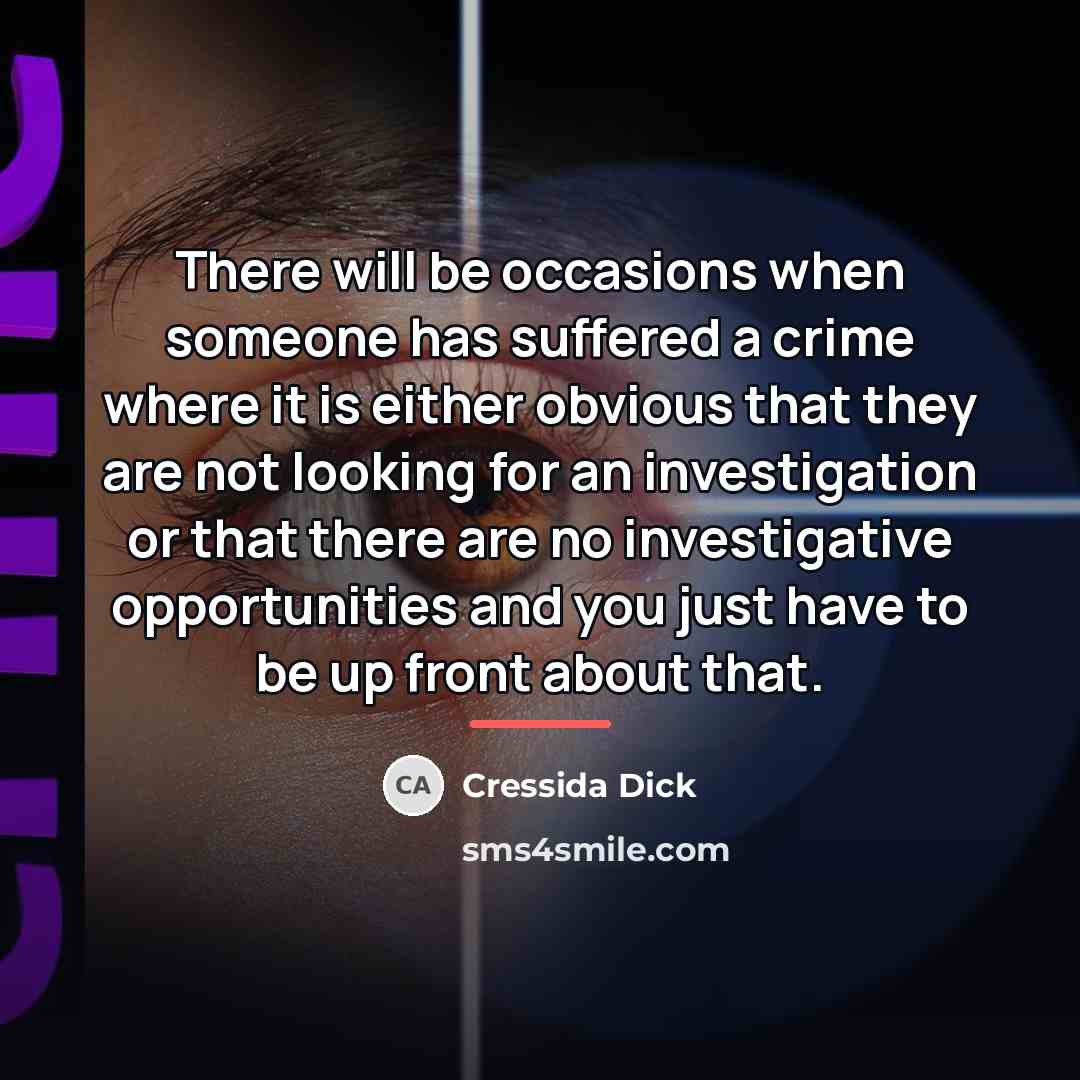 “There will be occasions when someone has suffered a crime…” quote by Cressida Dick