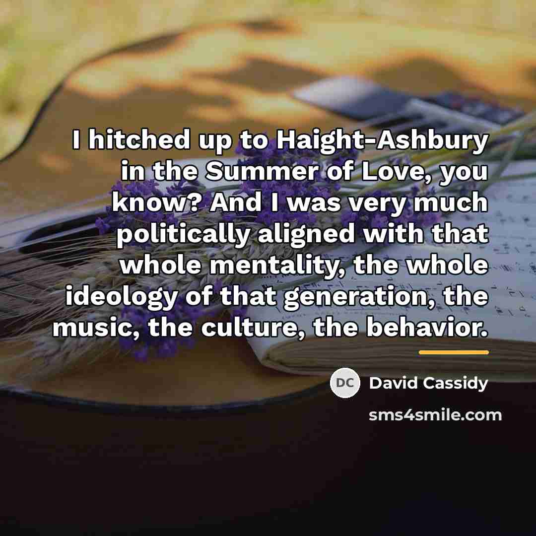 “I hitched up to Haight-Ashbury in the Summer of Love,…” quote by David Cassidy