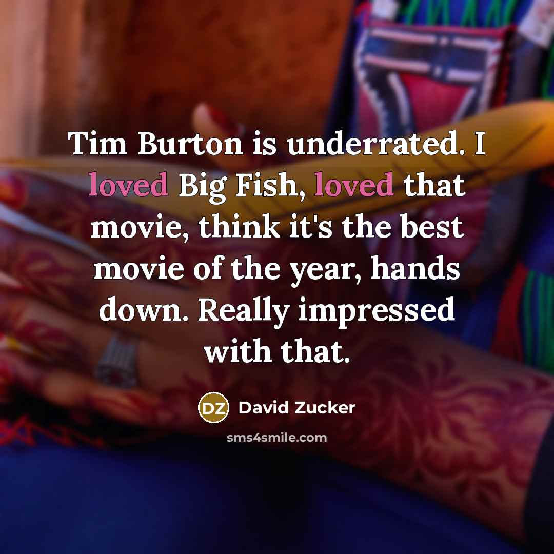 “Tim Burton is underrated. I loved Big Fish, loved that…” quote by David Zucker