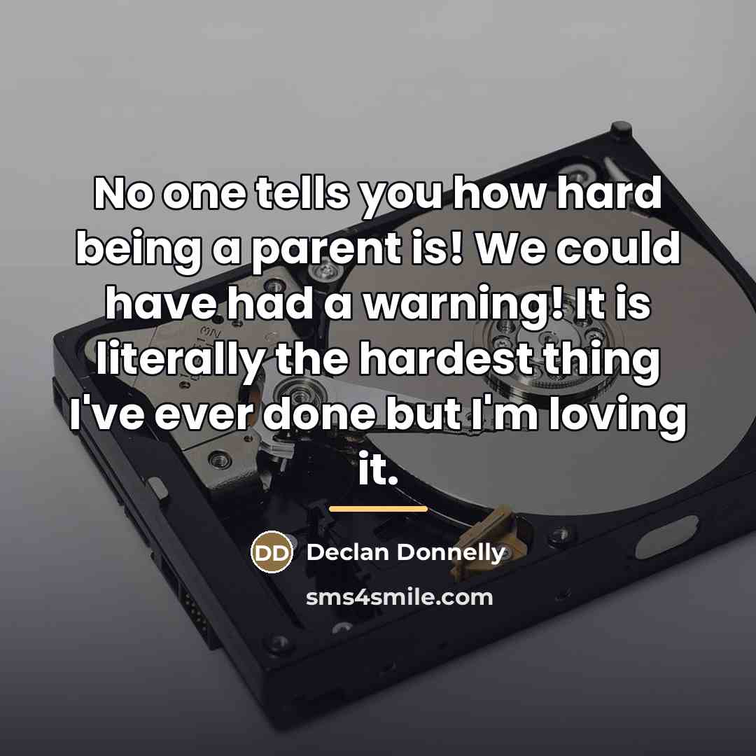 “No one tells you how hard being a parent is!…” quote by Declan Donnelly