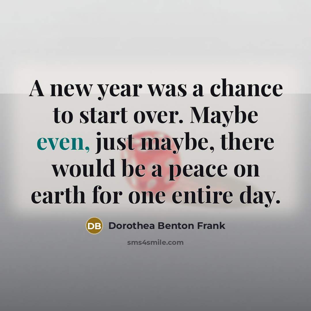 “A new year was a chance to start over. Maybe…” quote by Dorothea Benton Frank