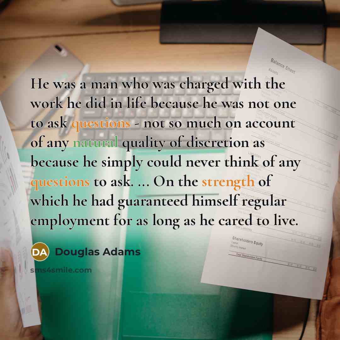 “He was a man who was charged with the work…” quote by Douglas Adams