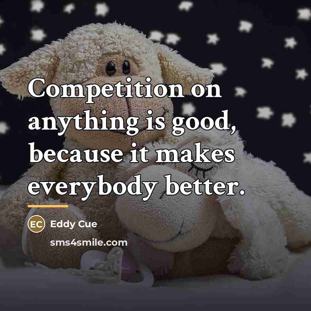 “Competition on anything is good, because it makes everybody better.…” quote by Eddy Cue