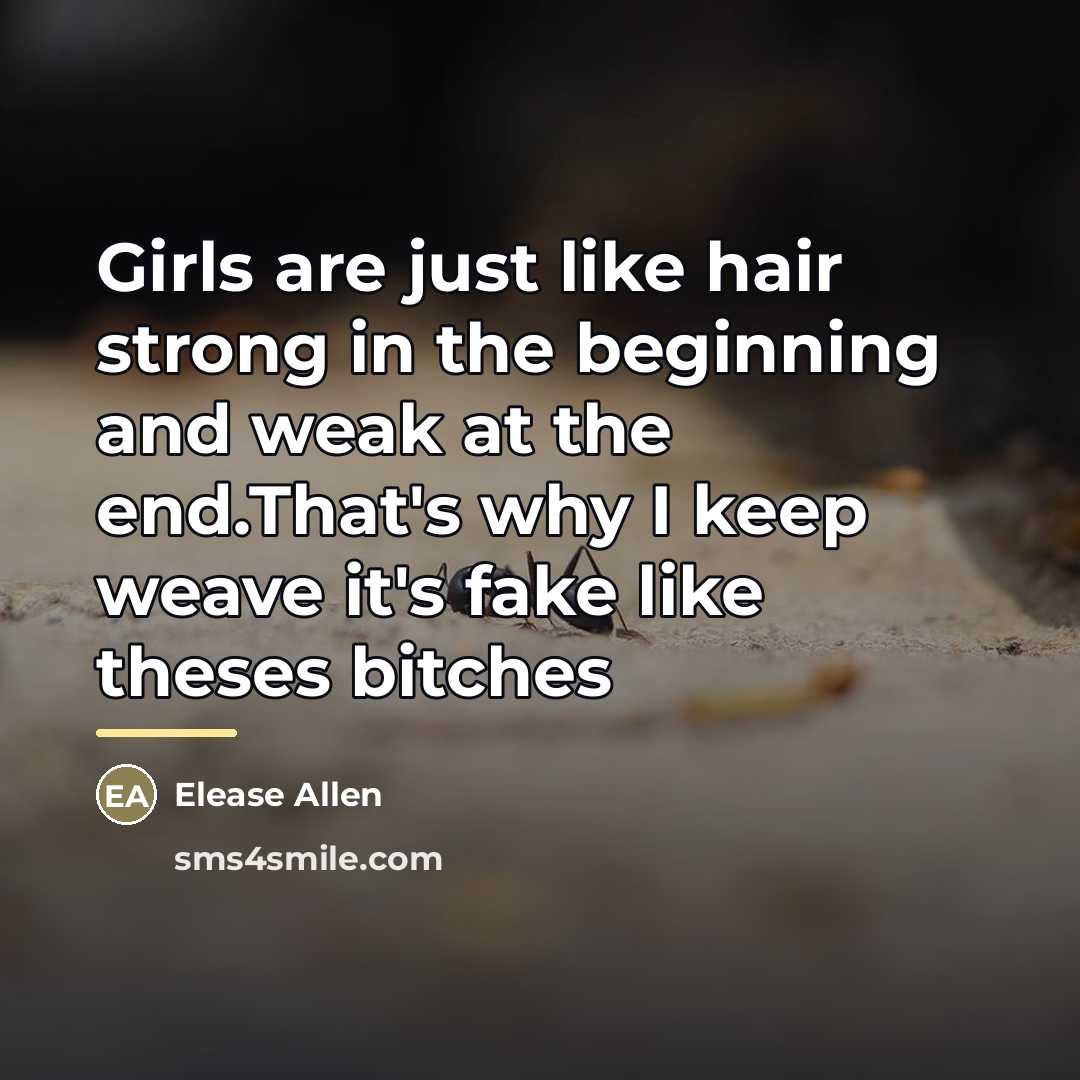 “Girls are just like hair strong in the beginning and…” quote by Elease Allen