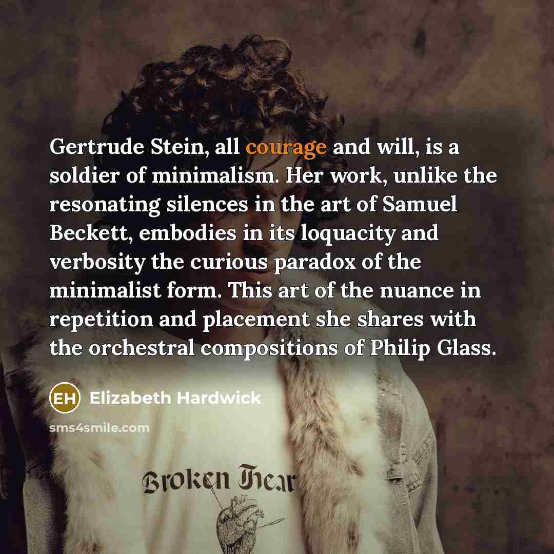 “Gertrude Stein, all courage and will, is a soldier of…” quote by Elizabeth Hardwick