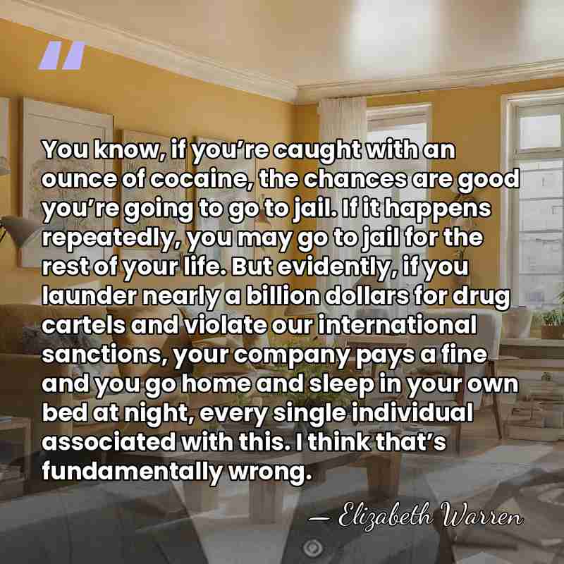 You know, if you’re caught with an ounce of cocaine, the chances&hellip; - Elizabeth Warren