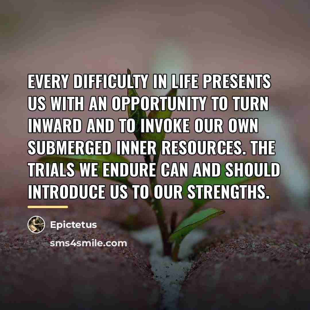 “Every difficulty in life presents us with an opportunity to…” quote by Epictetus