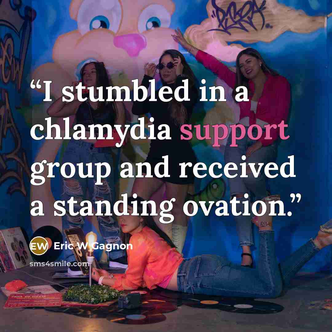 “I stumbled in a chlamydia support group and received a standing ovation.” quote by Eric W Gagnon