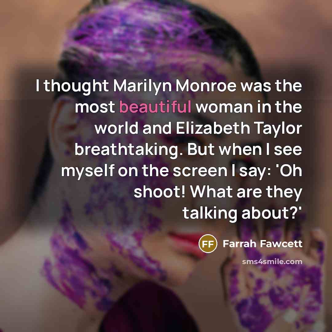 “I thought Marilyn Monroe was the most beautiful woman in…” quote by Farrah Fawcett