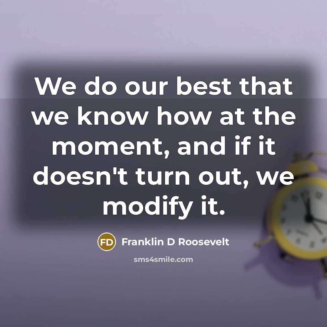 “We do our best that we know how at the…” quote by Franklin D Roosevelt