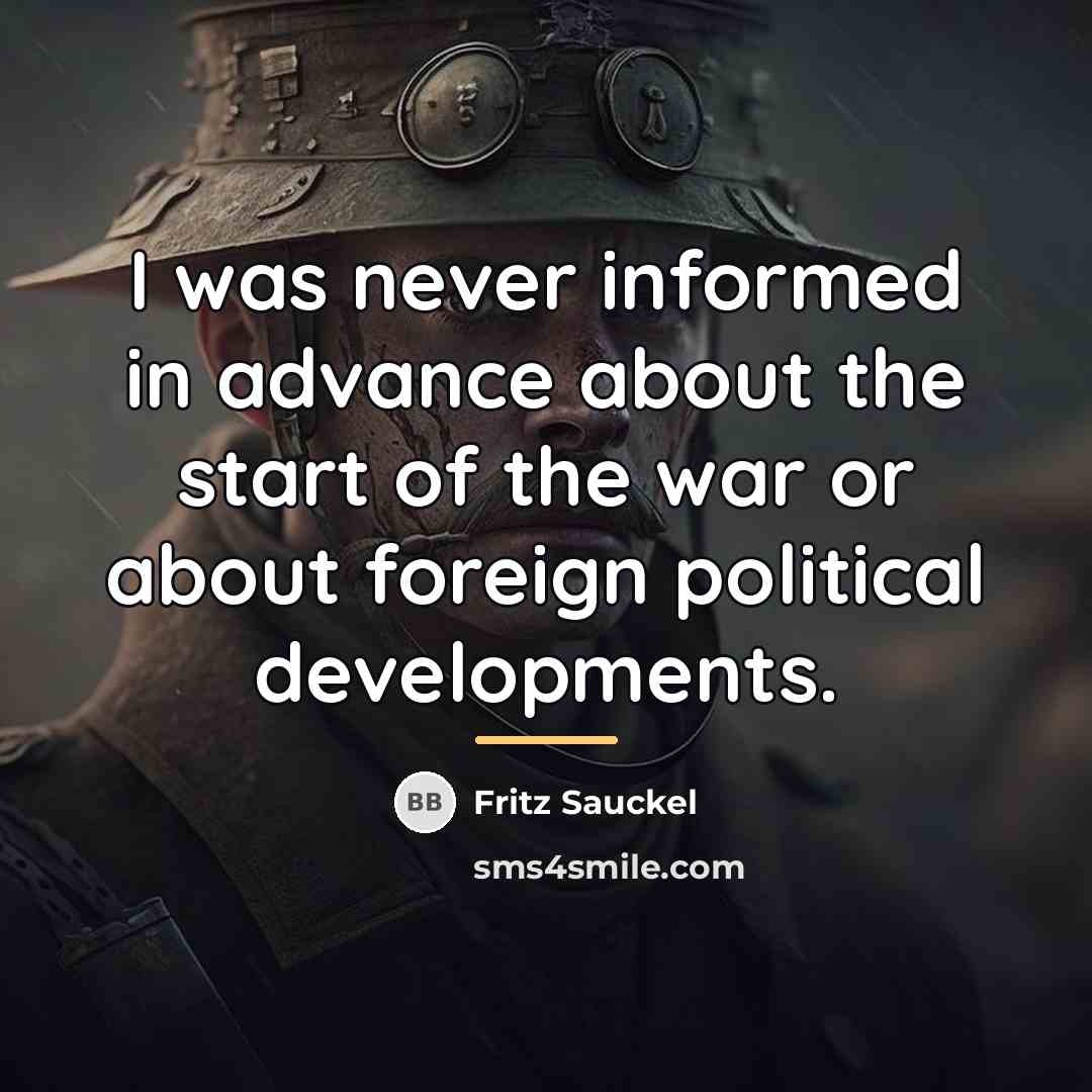“I was never informed in advance about the start of…” quote by Fritz Sauckel