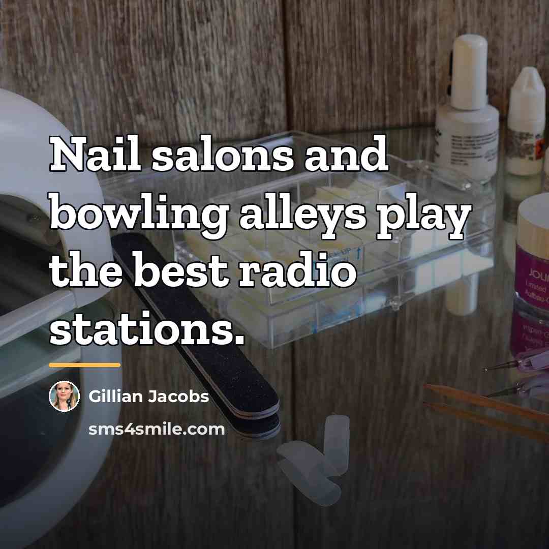“Nail salons and bowling alleys play the best radio stations.…” quote by Gillian Jacobs