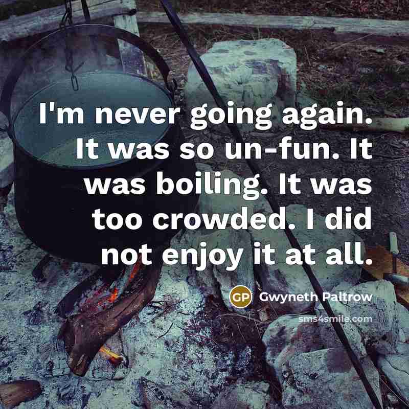 “I'm never going again. It was so un-fun. It was…” quote by Gwyneth Paltrow