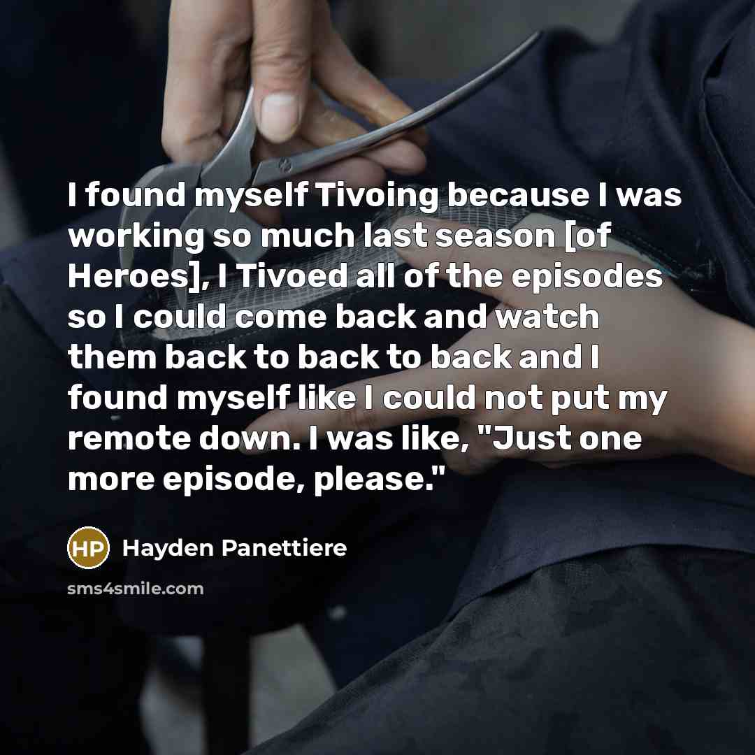 “I found myself Tivoing because I was working so much…” quote by Hayden Panettiere