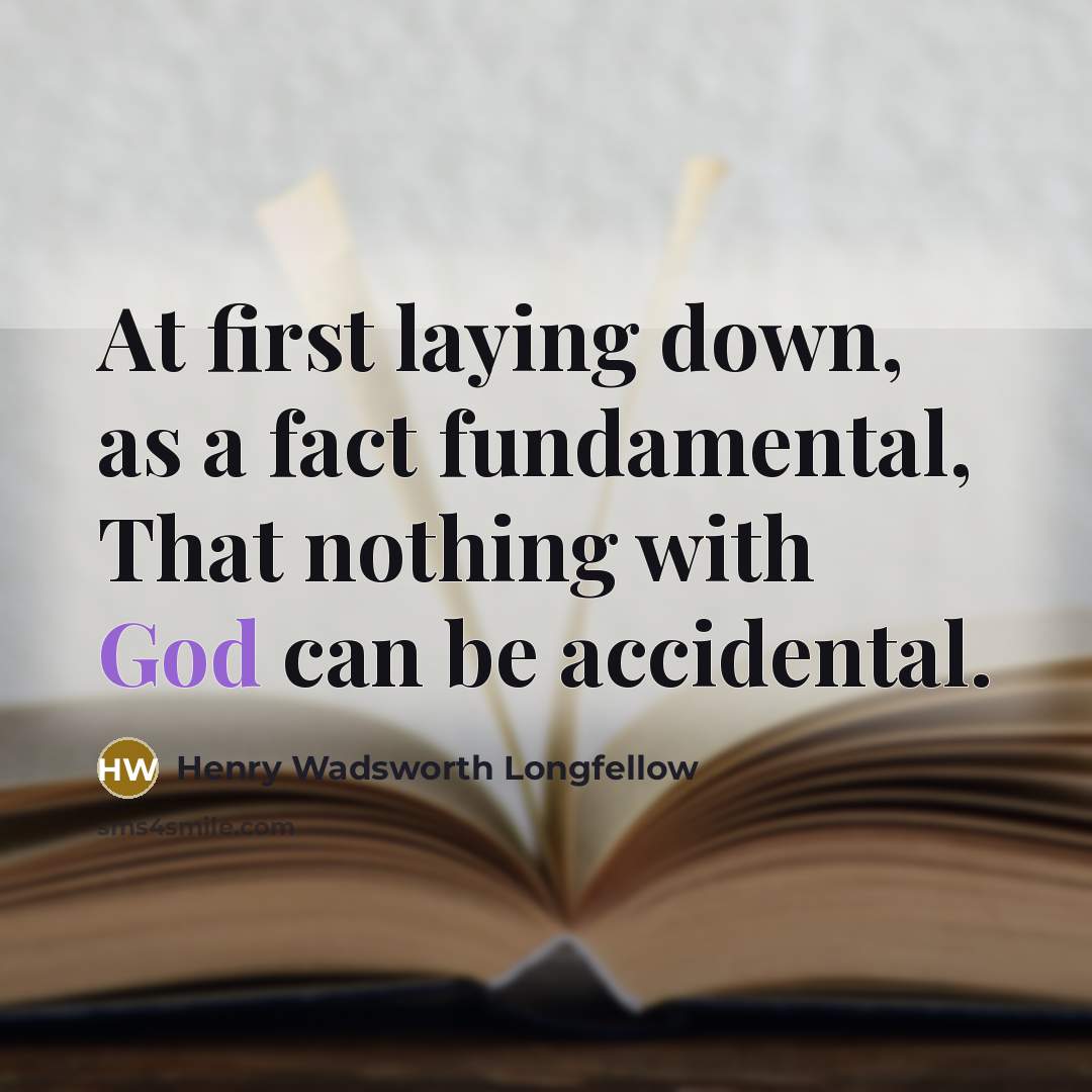 “At first laying down, as a fact fundamental, That nothing…” quote by Henry Wadsworth Longfellow