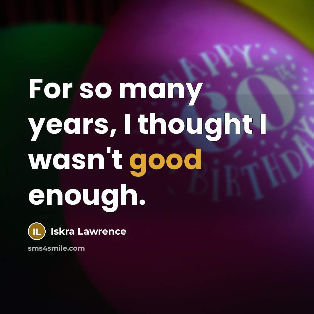 “For so many years, I thought I wasn't good enough.…” quote by Iskra Lawrence