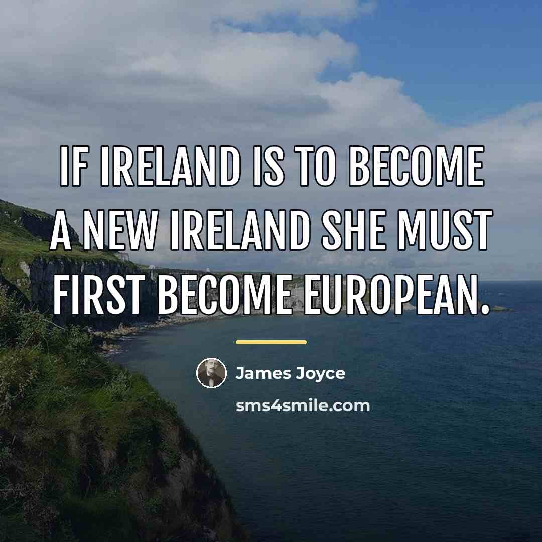 “If Ireland is to become a new Ireland she must…” quote by James Joyce