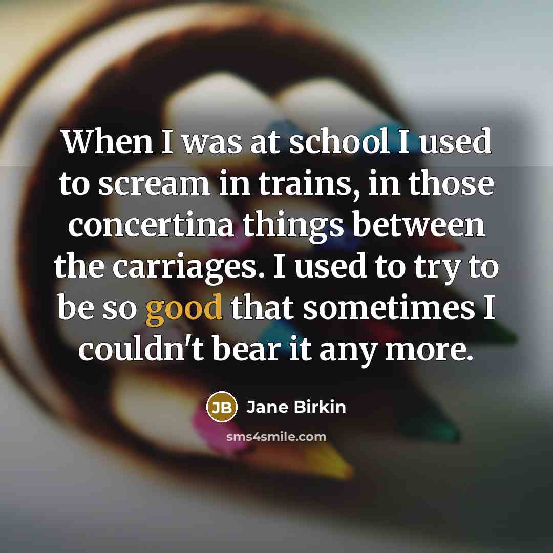“When I was at school I used to scream in…” quote by Jane Birkin