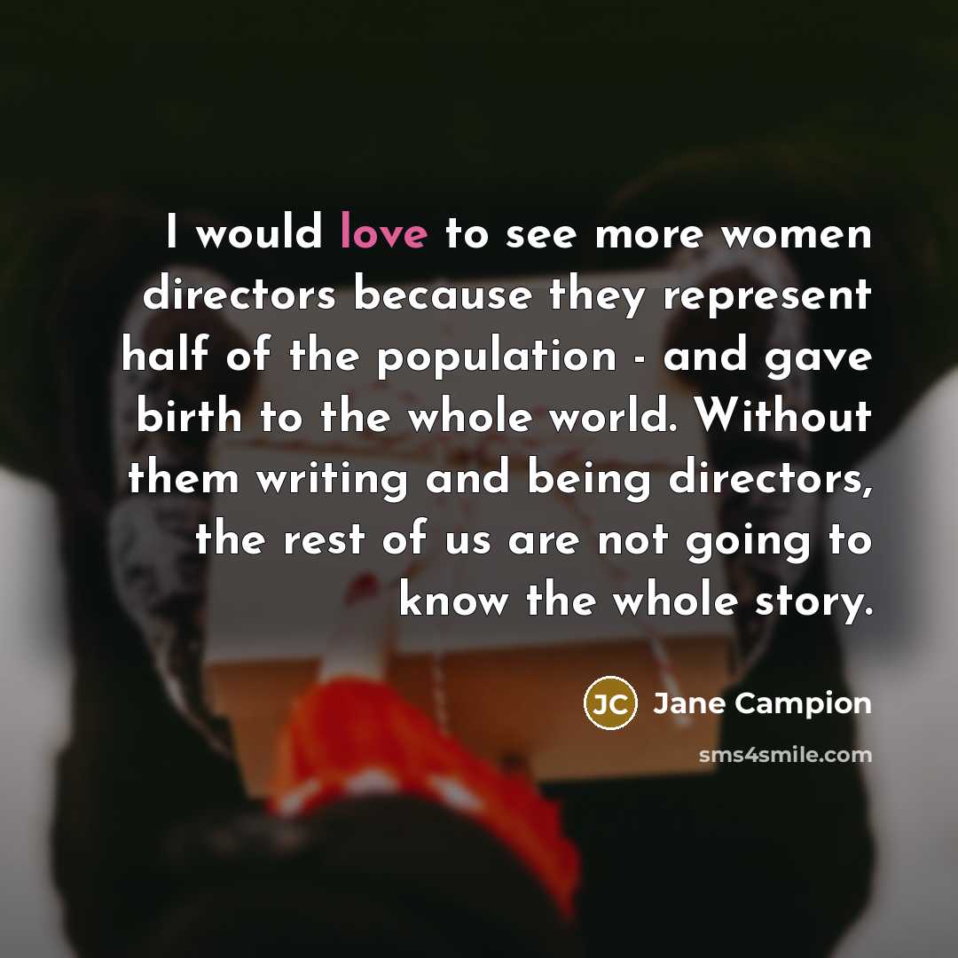 “I would love to see more women directors because they…” quote by Jane Campion
