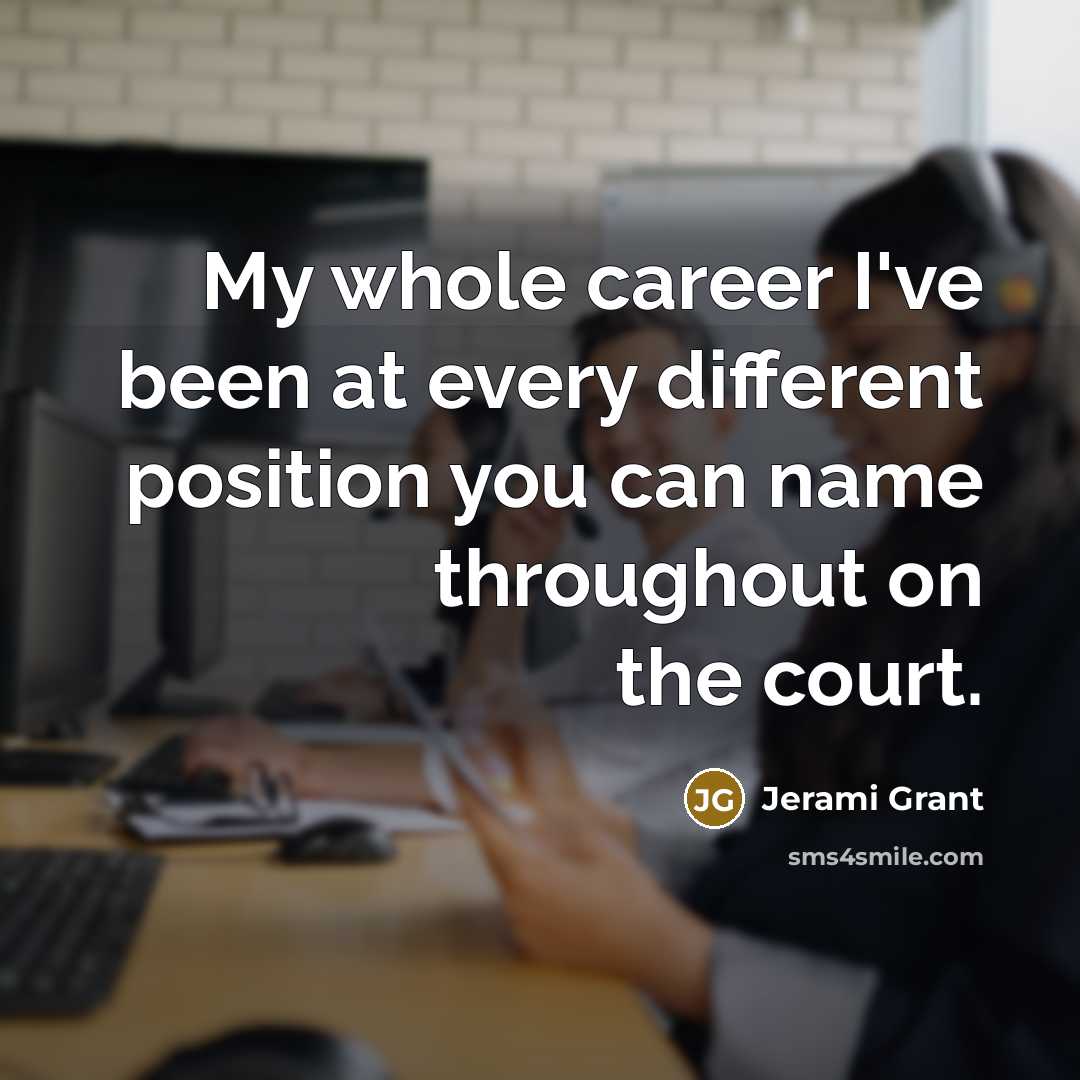 “My whole career I've been at every different position you…” quote by Jerami Grant