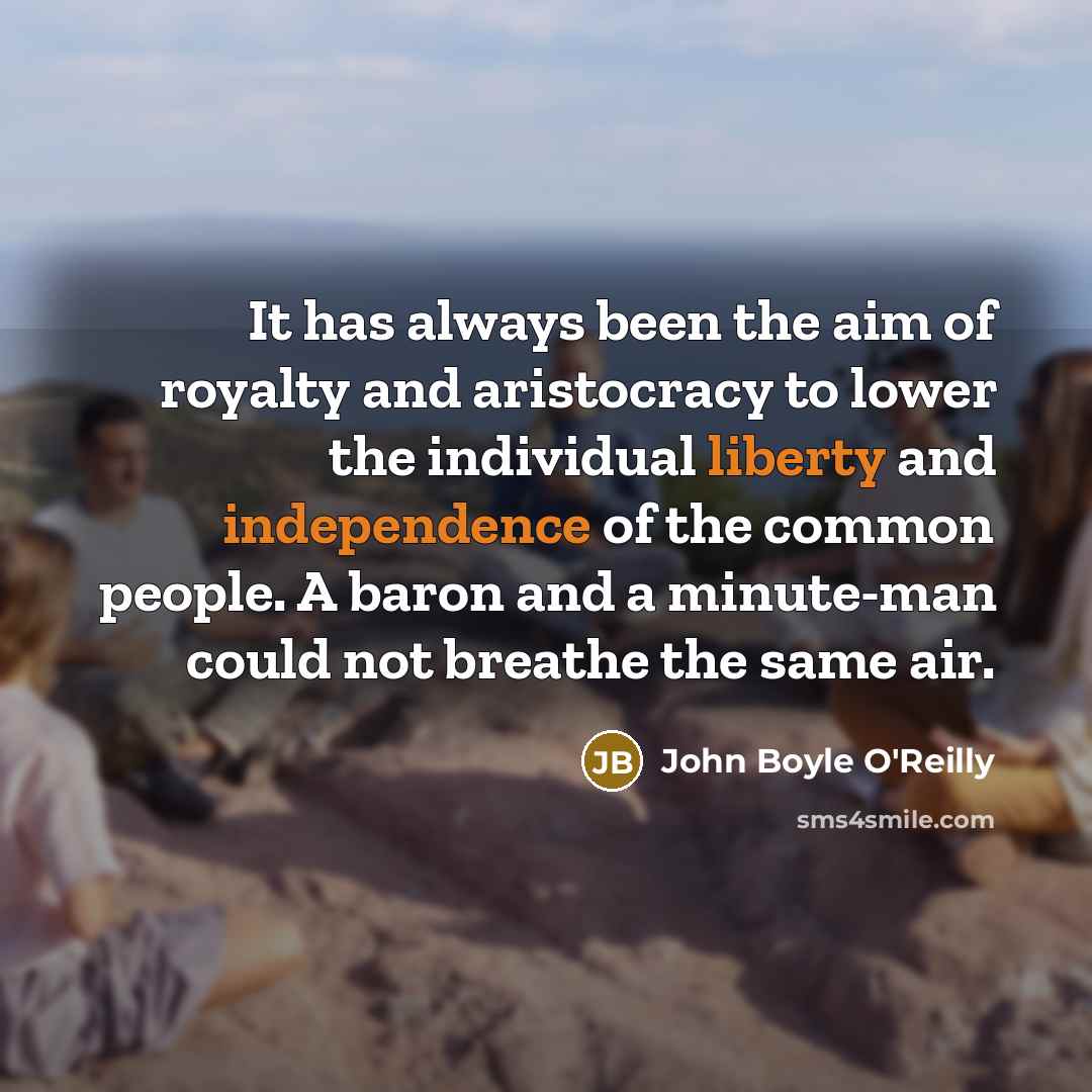 “It has always been the aim of royalty and aristocracy…” quote by John Boyle O'Reilly