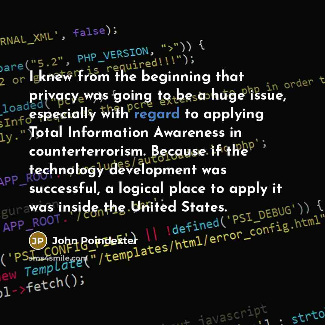 “I knew from the beginning that privacy was going to…” quote by John Poindexter