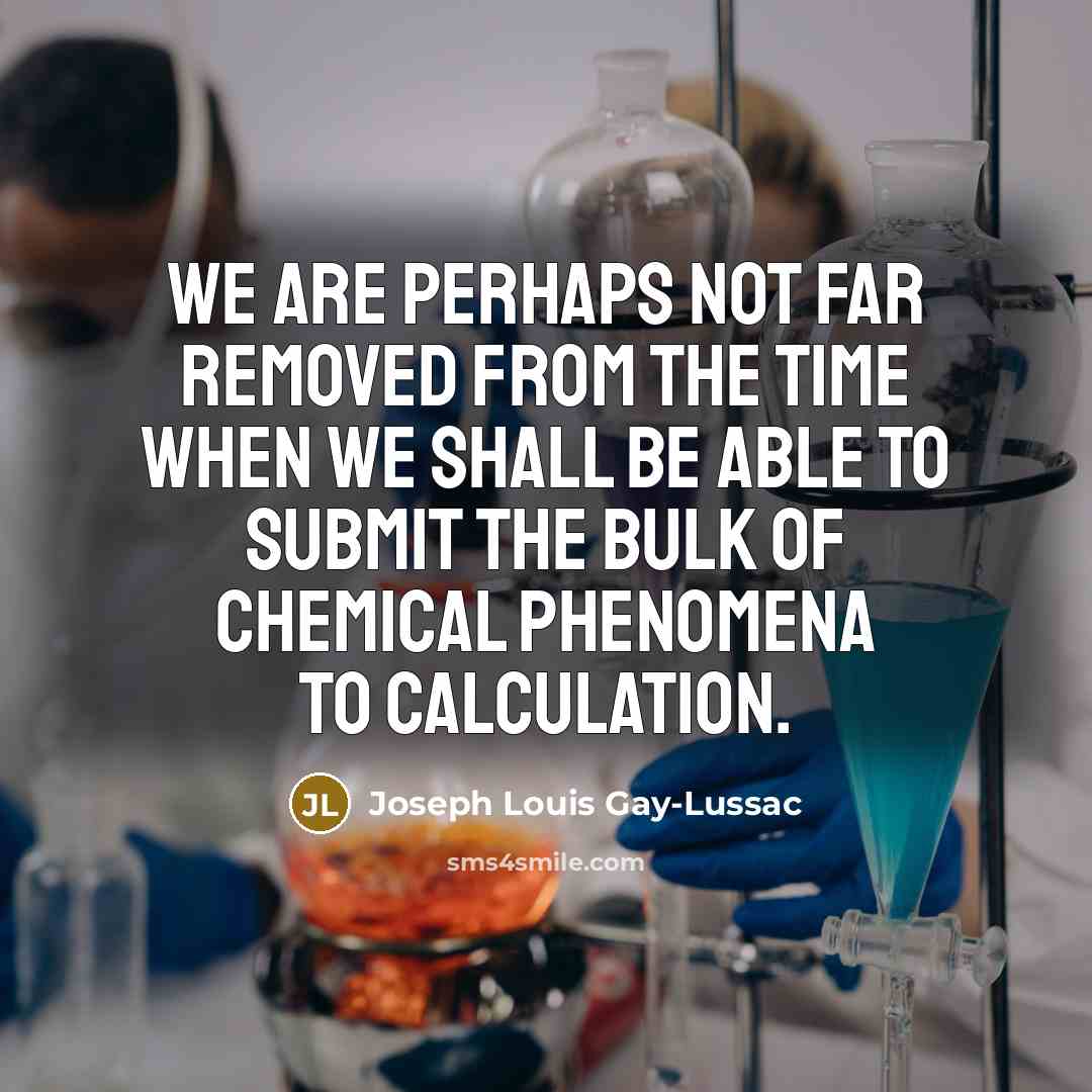 “We are perhaps not far removed from the time when…” quote by Joseph Louis Gay-Lussac