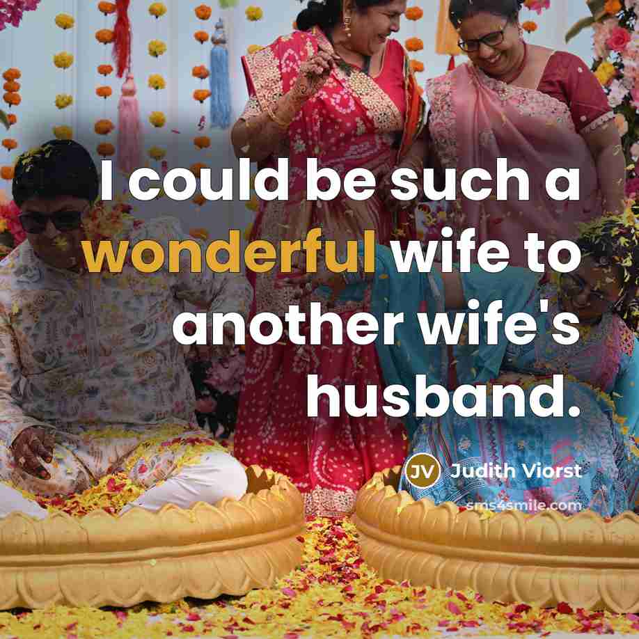 “I could be such a wonderful wife to another wife's…” quote by Judith Viorst