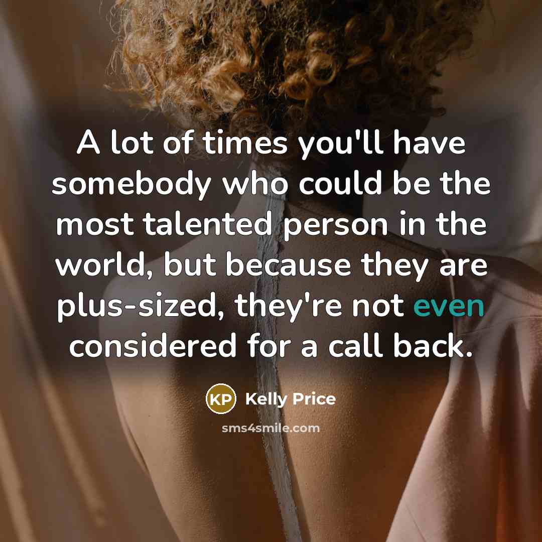 “A lot of times you'll have somebody who could be…” quote by Kelly Price