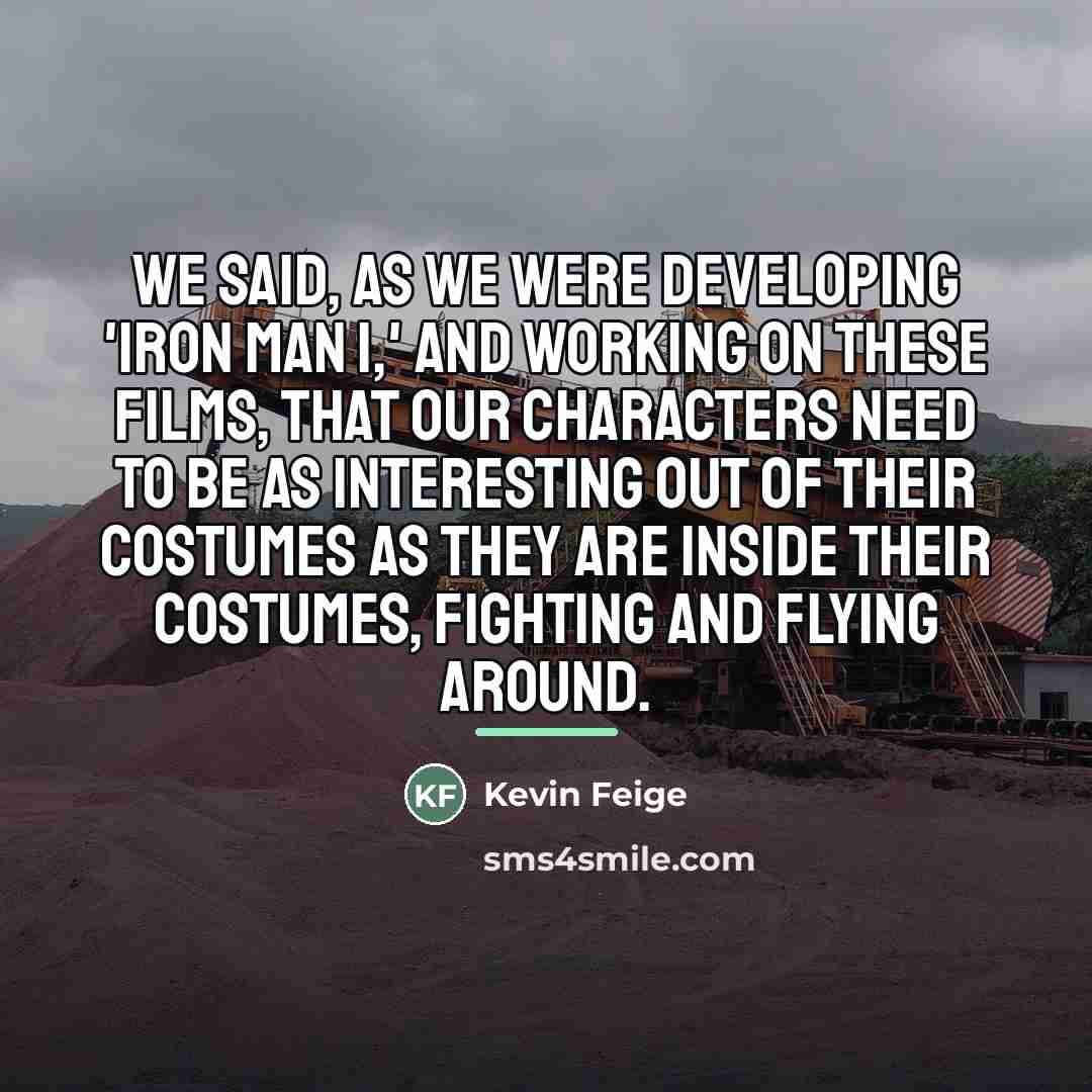 “We said, as we were developing 'Iron Man 1,' and…” quote by Kevin Feige