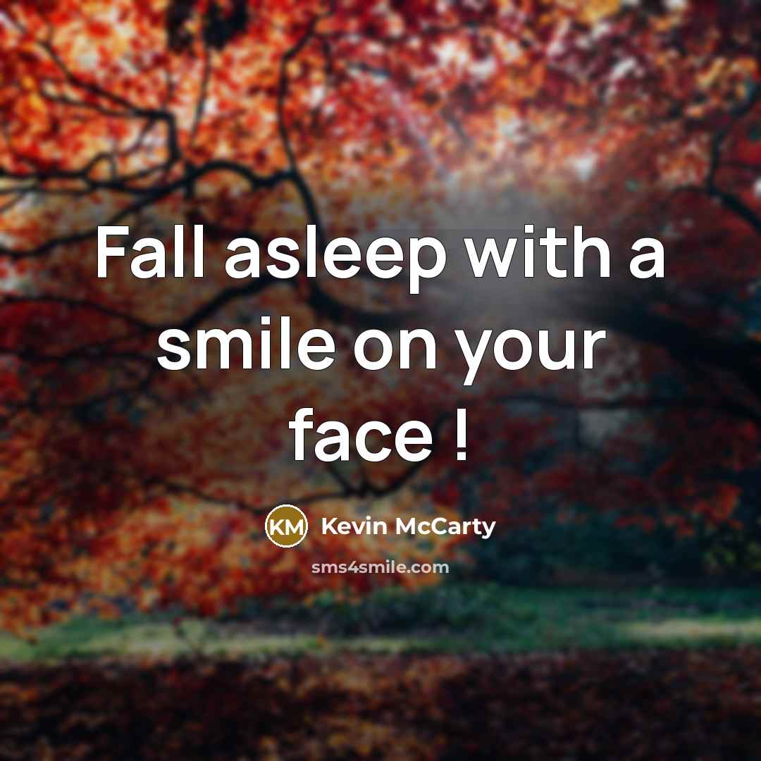 “Fall asleep with a smile on your face !” quote by Kevin McCarty