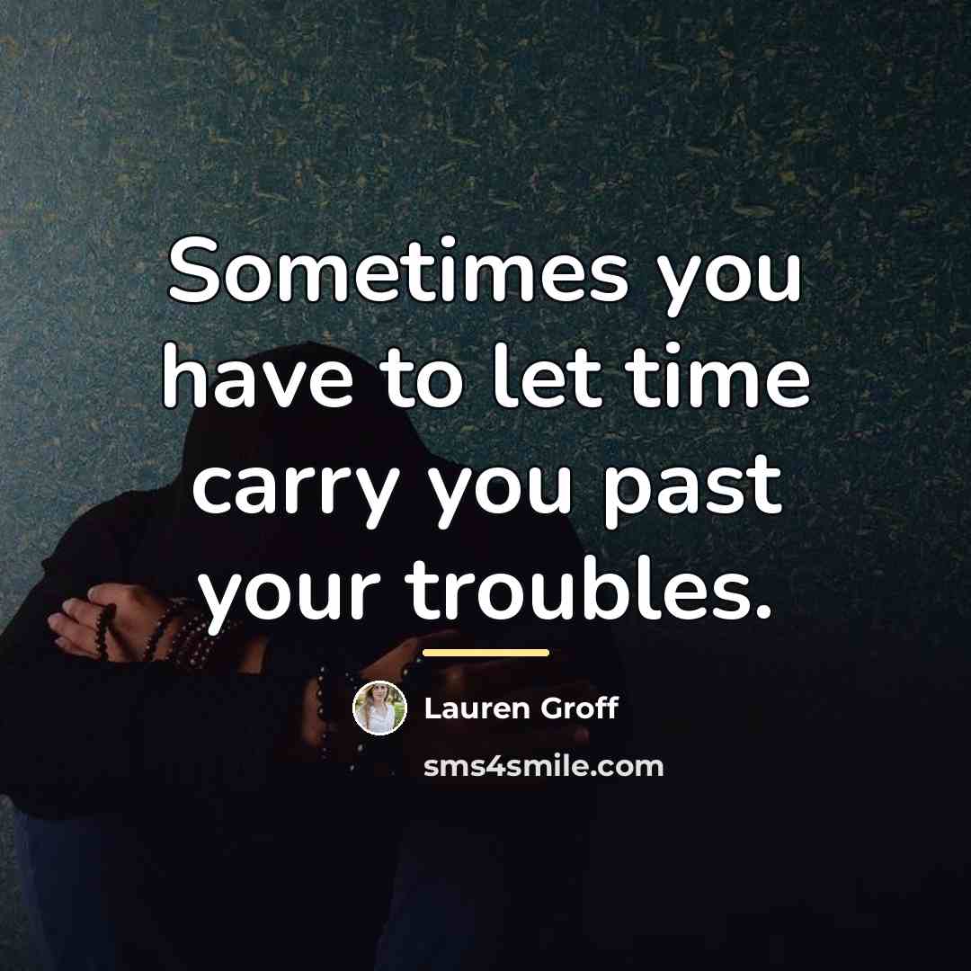 “Sometimes you have to let time carry you past your…” quote by Lauren Groff