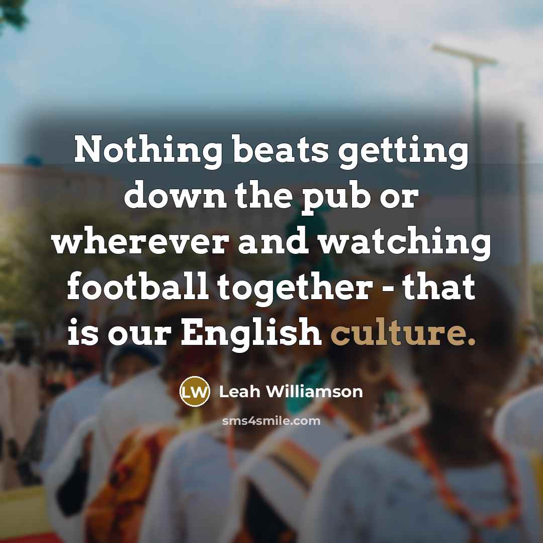 “Nothing beats getting down the pub or wherever and watching…” quote by Leah Williamson