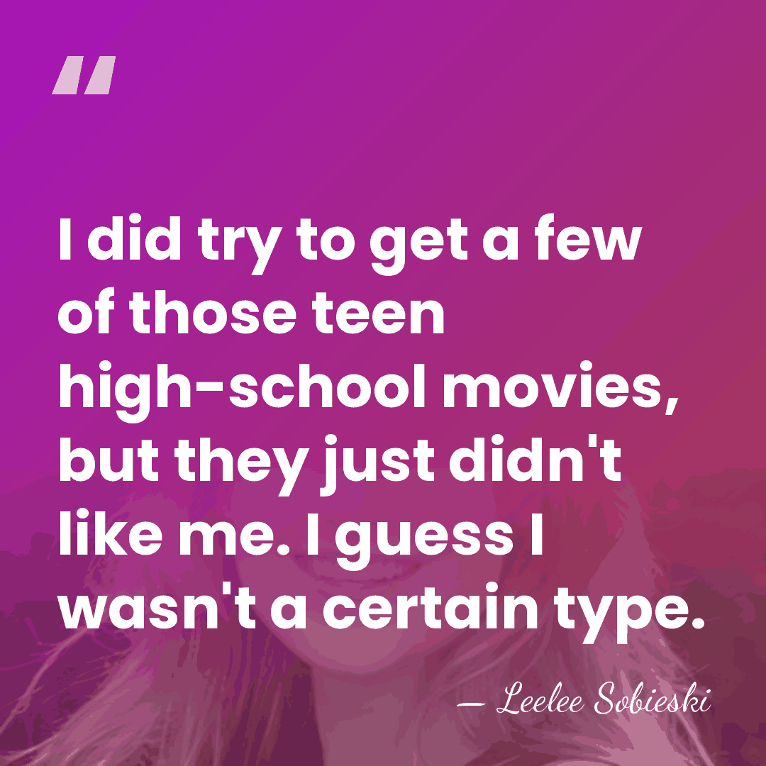 I did try to get a few of those teen high-school movies,&hellip; - Leelee Sobieski