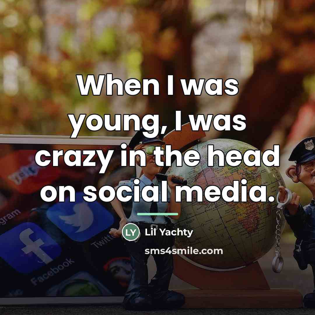 “When I was young, I was crazy in the head…” quote by Lil Yachty