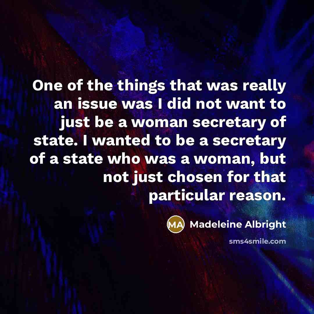 “One of the things that was really an issue was…” quote by Madeleine Albright