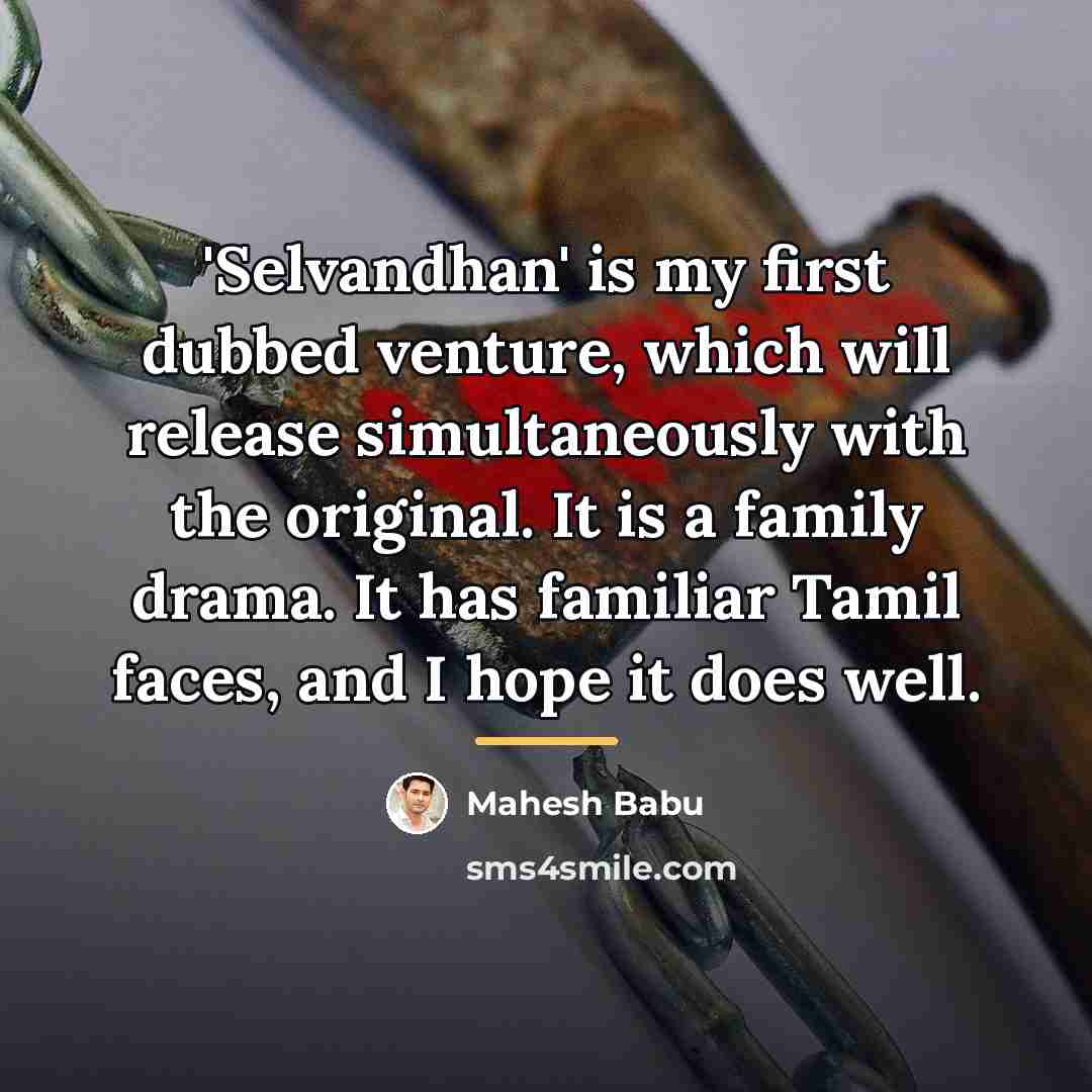 “'Selvandhan' is my first dubbed venture, which will release simultaneously…” quote by Mahesh Babu