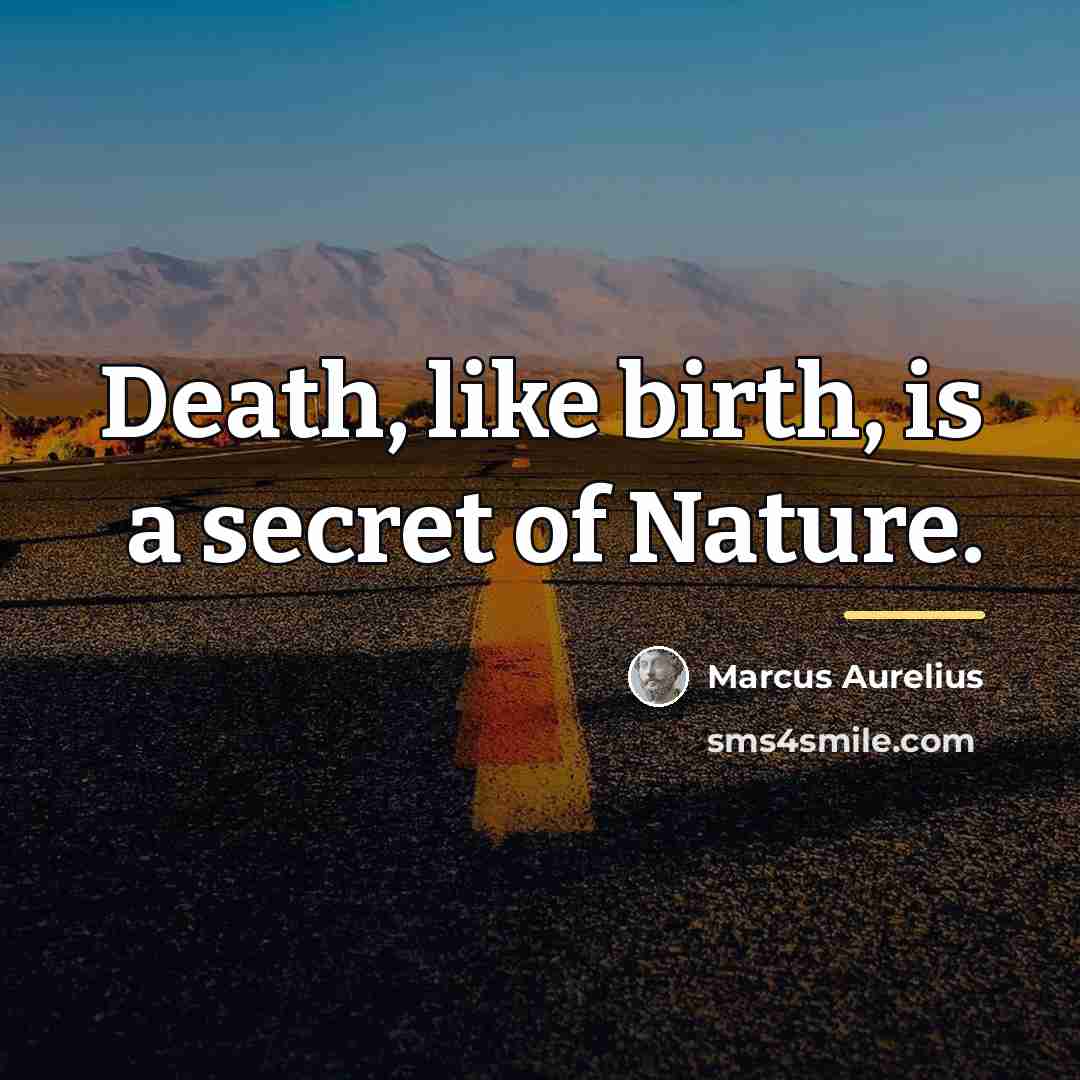 “Death, like birth, is a secret of Nature.…” quote by Marcus Aurelius