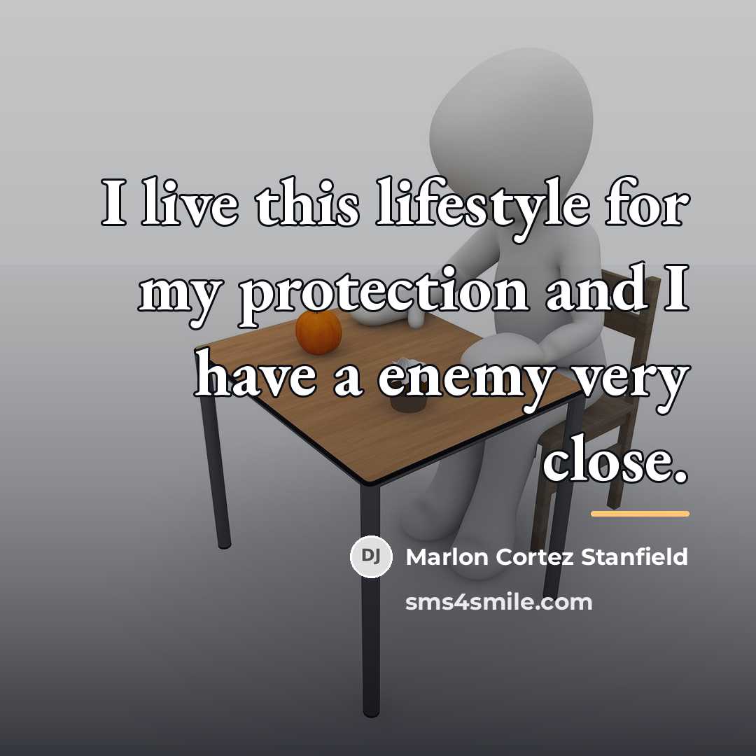 “I live this lifestyle for my protection and I have…” quote by Marlon Cortez Stanfield