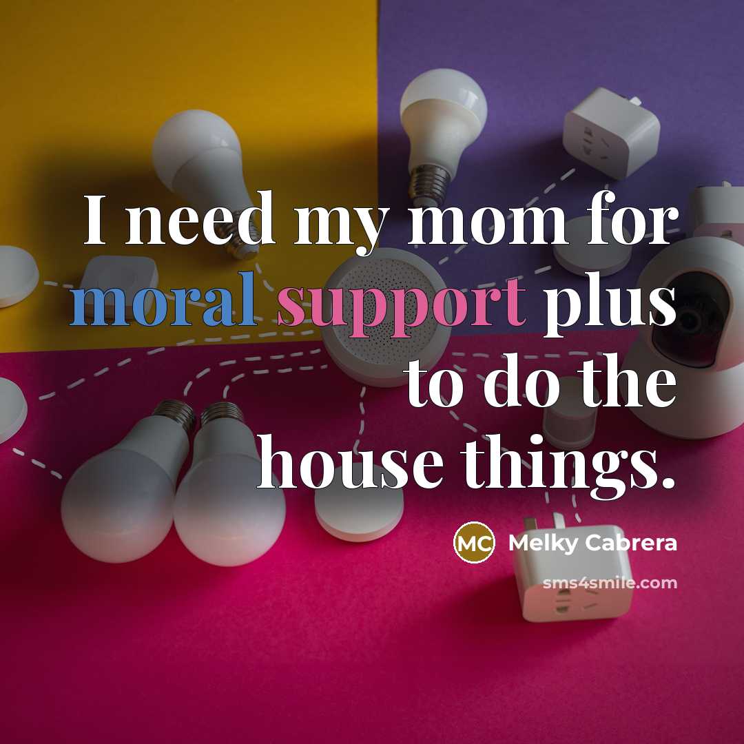 “I need my mom for moral support plus to do…” quote by Melky Cabrera