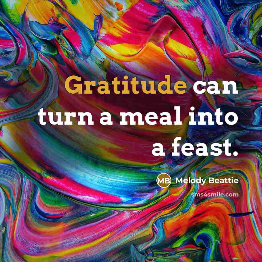 “Gratitude can turn a meal into a feast.…” quote by Melody Beattie
