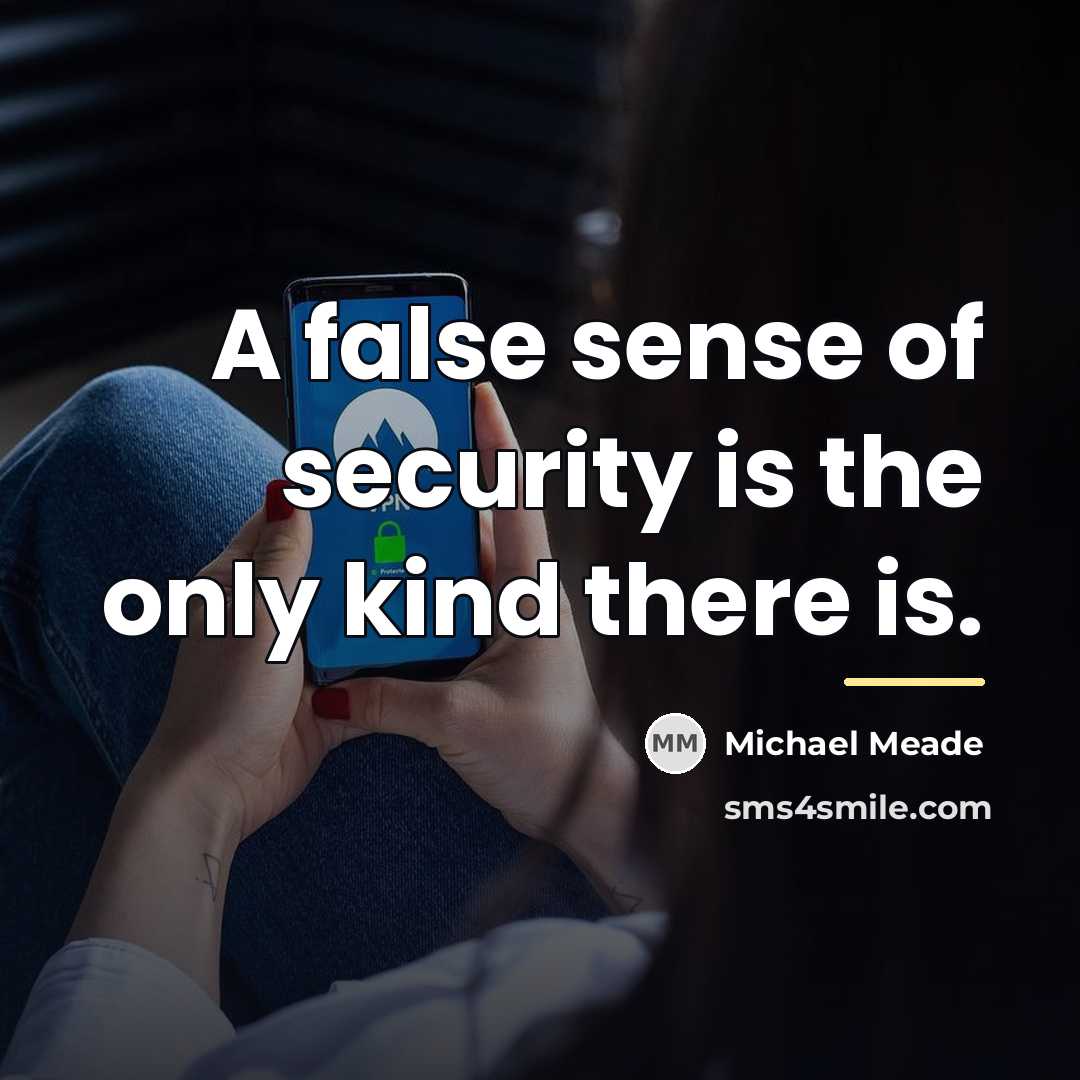 “A false sense of security is the only kind there…” quote by Michael Meade