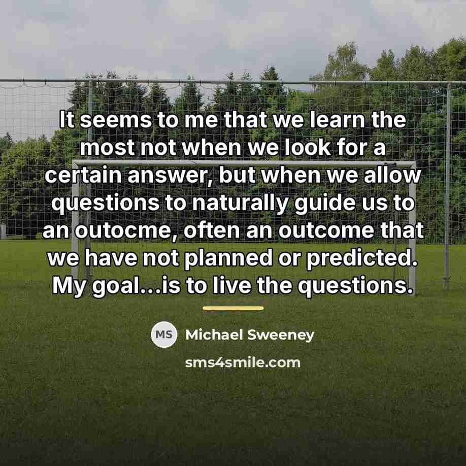 “It seems to me that we learn the most not…” quote by Michael Sweeney