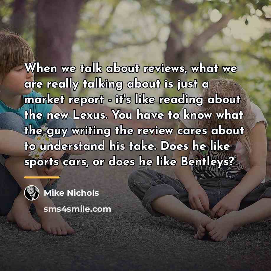 “When we talk about reviews, what we are really talking…” quote by Mike Nichols